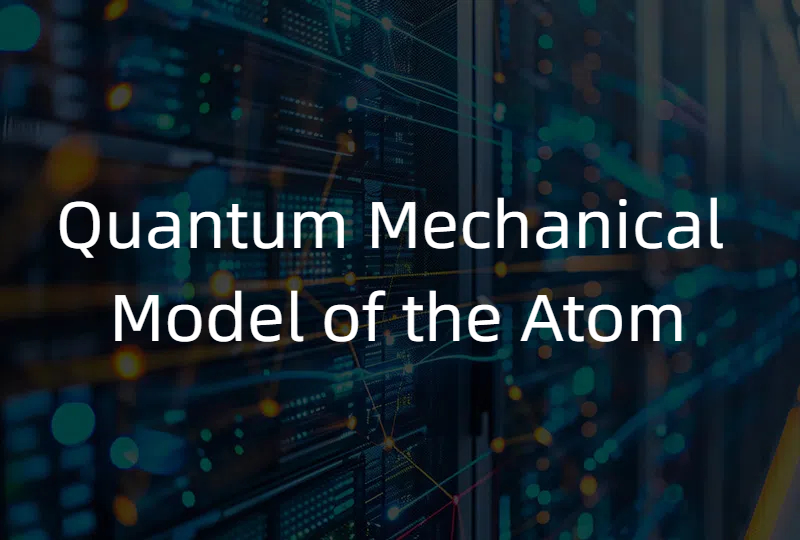 Quantum Mechanical Model of the Atom
