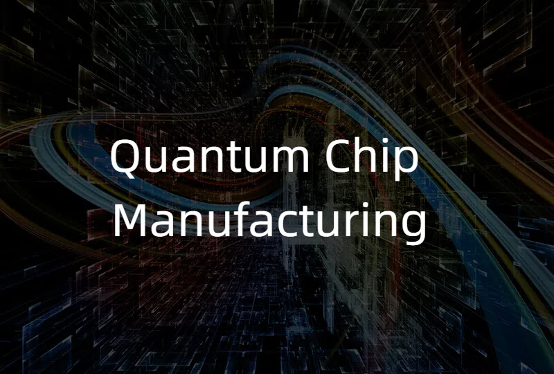 Quantum Chip Manufacturing
